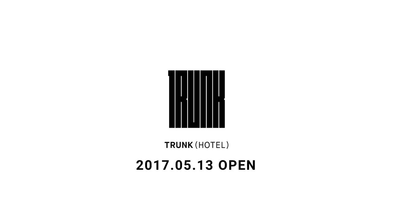 2017.5.13 TRUNK(HOTEL) OPEN.